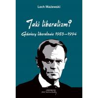 Jaki liberalizm? Gdańscy liberałowie 1983 - 1994