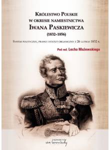Królestwo Polskie w okresie namiestnictwa Iwana Paskiewicza (1832-1856) · System polityczny, prawo i statut organiczny z 26 lutego 1832r.