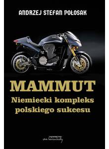 Mammut. Niemiecki kompleks polskiego sukcesu (Ebook)(PDF)