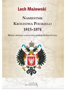 Dwie książki " · namiestnikowskie" · : Królestwo Polskie w okresie namiestnictwa Iwana Paskiewicza i Namiestnik Królestwa Polskiego 1815-1874