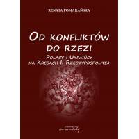 Od konfliktów do rzezi. Polacy i Ukraińcy na Kresach II Rzeczypospolitej (Ebook)(PDF)
