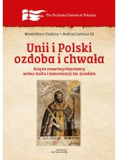 Unii i Polski ozdoba i chwała. Księża zmartwychwstańcy wobec kultu i kanonizacji św. Jozafata