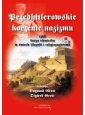 Przedhitlerowskie korzenie nazizmu, czyli dusza niemiecka w świetle filozofii i religioznawstwa (Ebook)(PDF)