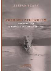 Rozmowy z filozofem. Wprowadzenie do filozofii Emmanuela Lévinasa