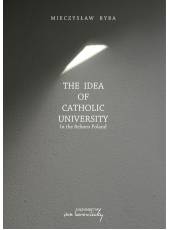 The Idea of Catholic University. In the Reborn Poland.