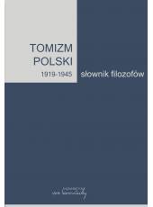 Tomizm polski 1919 - 1945. Słownik filozofów, t.2. (E-book)(PDF)