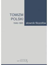 Tomizm polski 1946 - 1965. Słownik filozofów, t. 3 (E-book)(PDF)