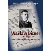 Wacław Bitner (1893-1981). Portret chrześcijańskiego demokraty (Ebook)(PDF)