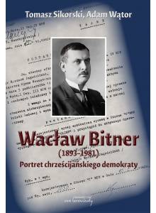 Wacław Bitner (1893-1981). Portret chrześcijańskiego demokraty (Ebook)(PDF)